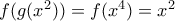 f(g(x^2))=f(x^4)=x^2