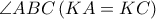 \angle ABC\left( {KA = KC} \right)