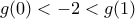 \displaystyle{g(0) <  - 2 < g(1)}