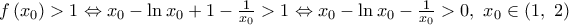 f\left( {{x}_{0}} \right)>1\Leftrightarrow {{x}_{0}}-\ln {{x}_{0}}+1-\frac{1}{{{x}_{0}}}>1\Leftrightarrow {{x}_{0}}-\ln {{x}_{0}}-\frac{1}{{{x}_{0}}}>0,\,\,{{x}_{0}}\in (1,\,\,2) f\left( {{x}_{0}} \right)>1\Leftrightarrow {{x}_{0}}-\ln {{x}_{0}}+1-\frac{1}{{{x}_{0}}}>1\Leftrightarrow {{x}_{0}}-\ln {{x}_{0}}-\frac{1}{{{x}_{0}}}>0,\,\,{{x}_{0}}\in (1,\,\,2)