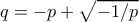 q=-p+\sqrt{-1/p}