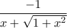 \dfrac {-1} {x+\sqrt{1+x^2}}