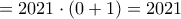 =2021\cdot(0+1)=2021 =2021\cdot(0+1)=2021