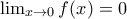 \lim_{x\rightarrow 0}f(x)=0