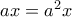 ax = a^2x