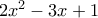 2{x^2} - 3x + 1