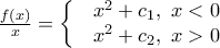 \frac{f(x)}{x}=\left\{ \begin{matrix} 
  & {{x}^{2}}+{{c}_{1}},\,\,x<0 \\  
 & {{x}^{2}}+{{c}_{2}},\,\,x>0 \\  
\end{matrix} \right.