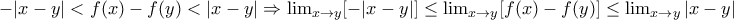 -|x-y|<f(x)-f(y)<|x-y|  \Rightarrow \lim_{x\rightarrow y}[-|x-y|]\leq \lim_{x\rightarrow y}[f(x) -f(y)] \leq \lim_{x\rightarrow y}|x-y|
