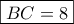 \boxed{BC = 8}