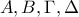 A,B, \Gamma , \Delta