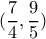 (\dfrac{7}{4} , \dfrac{9}{5} )