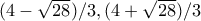 (4-\sqrt {28})/3, (4+\sqrt {28})/3 (4-\sqrt {28})/3, (4+\sqrt {28})/3