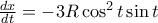 \frac{dx}{dt}=-3R\cos^2 t \sin t