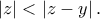 \displaystyle{\left|z \right|<\left|z-y \right|.}