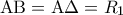 {\rm A}{\rm B} = {\rm A}\Delta  = {R_1}