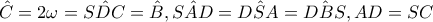 \hat{C}=2\omega =\hat{SDC}=\hat{B},\hat{SAD}=\hat{DSA}=\hat{DBS},AD=SC \hat{C}=2\omega =\hat{SDC}=\hat{B},\hat{SAD}=\hat{DSA}=\hat{DBS},AD=SC