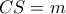 CS=m