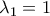 \lambda_1 = 1