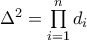 \Delta ^{2}=\prod\limits_{i=1}^{n}d_{i}