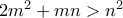 2m^2 + mn > n^2