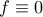 f\equiv0