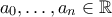 a_0,\ldots,a_n \in \mathbb{R}