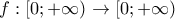 f: [0;+\infty)\rightarrow [0;+\infty)