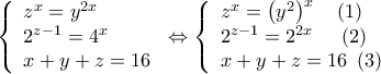 \left\{ \begin{array}{l} 
{z^x} = {y^{2x}}\\ 
{2^{z - 1}} = {4^x}\\ 
x + y + z = 16 
\end{array} \right. \Leftrightarrow \left\{ \begin{array}{l} 
{z^x} = {\left( {{y^2}} \right)^x}\quad \left( 1 \right)\\ 
{2^{z - 1}} = {2^{2x}}\quad \;\left( 2 \right)\\ 
x + y + z = 16\;\left( 3 \right) 
\end{array} \right.