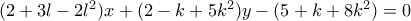 (2+3l-2l^2)x+(2-k+5k^2)y-( 5+k+8k^2)=0