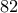 \,82\,