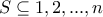 S\subseteq  {1,2,...,n}