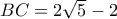 BC=2\sqrt{5}-2
