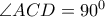 \angle ACD=90^0