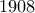 1908