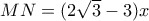 MN=(2\sqrt{3} -3)x MN=(2\sqrt{3} -3)x