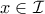 x \in \mathcal{I}