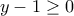 y-1\ge 0