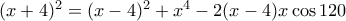 (x+4)^2=(x-4)^2+x^4 - 2(x-4)x\cos 120