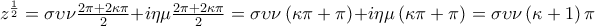 z^{\frac{1}{2}}  = \sigma \upsilon \nu \frac{{2\pi  + 2\kappa \pi }}{2} + i\eta \mu \frac{{2\pi  + 2\kappa \pi }}{2} = \sigma \upsilon \nu \left( {\kappa \pi  + \pi } \right) + i\eta \mu \left( {\kappa \pi  + \pi } \right) = \sigma \upsilon \nu \left( {\kappa  + 1} \right)\pi