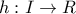 h:I\rightarrow R