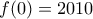 f(0)=2010