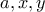 \displaystyle{a , x , y}