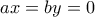 ax=by=0