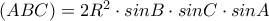 (ABC)=2R^{2}\cdot sinB \cdot sinC\cdot sinA