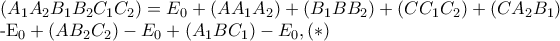 (A_{1}A_{2}B_{1}B_{2}C_{1}C_{2})=E_{0}+(AA_{1}A_{2})+(B_{1}BB_{2})+(CC_{1}C_{2})+(CA_{2}B_{1})
-E_{0}+(AB_{2}C_{2})-E_{0}+(A_{1}BC_{1})-E_{0},(*) (A_{1}A_{2}B_{1}B_{2}C_{1}C_{2})=E_{0}+(AA_{1}A_{2})+(B_{1}BB_{2})+(CC_{1}C_{2})+(CA_{2}B_{1})
-E_{0}+(AB_{2}C_{2})-E_{0}+(A_{1}BC_{1})-E_{0},(*)