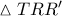 \vartriangle TRR'