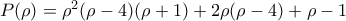 P(\rho ) = \rho^2(\rho-4)(\rho+1)+2\rho(\rho-4)+\rho-1