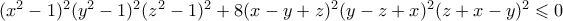 (x^2-1)^2(y^2-1)^2(z^2-1)^2+8(x-y+z)^2(y-z+x)^2(z+x-y)^2 \leqslant 0