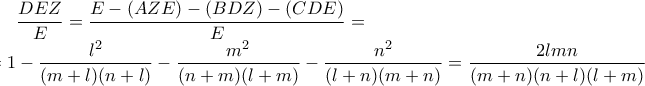 \displaystyle \frac{DEZ}{E}=\frac{E-\left(AZE \right)-\left(BDZ \right)-\left(CDE \right)}{E}=\\=1-\frac{l^2}{(m+l)(n+l)}-\frac{m^2}{(n+m)(l+m)}-\frac{n^2}{(l+n)(m+n)}=\frac{2lmn}{(m+n)(n+l)(l+m)}