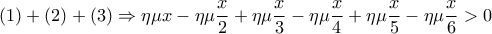 \displaystyle\left( 1 \right) + \left( 2 \right) + \left( 3 \right) \Rightarrow\eta \mu x - \eta \mu \frac{x}{2} + \eta \mu \frac{x}{3} - \eta \mu \frac{x}{4} + \eta \mu \frac{x}{5} - \eta \mu \frac{x}{6} > 0